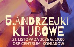 Plakat zaprasza na 5. Andrzejki Klubowe: 21.11.2026 r. o godz. 19:00 w OSP Centrum Koniaków. Zagra DJ Baśka. Wstęp: 200 zł/os. (w cenie kolacje, zimna płyta, napoje). Bilety: tel. 698 692 841. Organizator: Rodzice NKS Trójwieś Beskidzka.