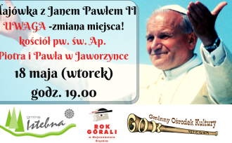 Plakat z wizerunkiem św. Jana Pawła II zapraszający na wspólne majowe w kościele na Jaworzynce w Centrum.