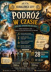 Plakat imprezy „Podróż w czasie” w Karczmie Kubalonka 1277 w Istebnej. Sobota, 28 listopada 2026 r. od 18:00. Zagra DJ Zahar. W programie: muzyka, atrakcje, konkursy. Cena: 220 zł (z noclegiem 350 zł). Mile widziane przebrania.