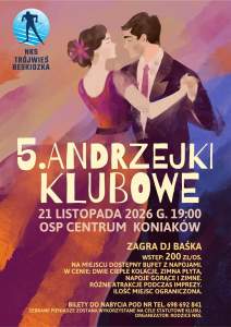 Plakat zaprasza na 5. Andrzejki Klubowe: 21.11.2026 r. o godz. 19:00 w OSP Centrum Koniaków. Zagra DJ Baśka. Wstęp: 200 zł/os. (w cenie kolacje, zimna płyta, napoje). Bilety: tel. 698 692 841. Organizator: Rodzice NKS Trójwieś Beskidzka.