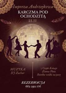 Plakat zaprasza na Imprezę Andrzejkową w Karczmie pod Ochodzitą 21 listopada. W programie muzyka DJ-a Zachara, 3 ciepłe kolacje, zimna płyta i butelka wódki na parę. Rezerwacja: 662 292 176. Tło bordowe, złote koronki i sylwetki tańczących par.