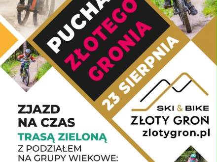 Plakat zawodów rowerowych „Puchar Złotego Gronia”, zaplanowanych na 23 sierpnia. Informuje o zjeździe na czas zieloną trasą z podziałem na grupy wiekowe od 3 do 15 lat. Wpisowe wynosi 120 zł. Na zdjęciach widać dzieci jadące na rowerach.