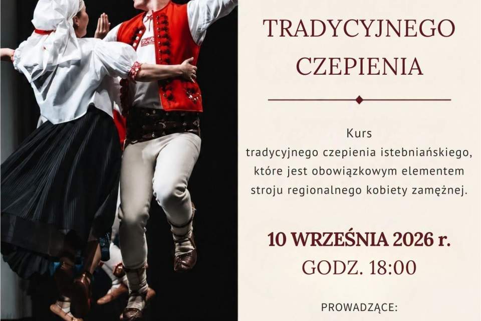 Plakat: Nauka Tradycyjnego Czepienia (kurs istebniański). 10 września 2026 r., godz. 18:00. Prowadzące: Maria Motyka, Anna Łupieżowiec. Organizator: GOK w Istebnej. Wstęp wolny. Na zdjęciu para w strojach ludowych. Ozdobne haftowane ramki.