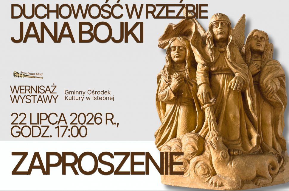 Brązowy plakat zapraszający na wernisaż wystawy „Duchowość w rzeźbie Jana Bojki” w Gminnym Ośrodku Kultury w Istebnej. Wydarzenie odbędzie się 22 lipca 2026 r. o godz. 17:00. Po prawej stronie widnieje zdjęcie drewnianej rzeźby trzech postaci.